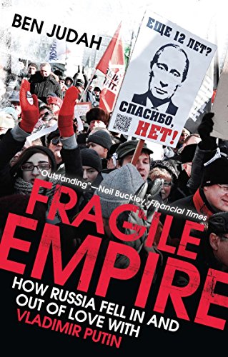 Fragile Empire: How Russia Fell In and Out of Love with Vladimir Putin