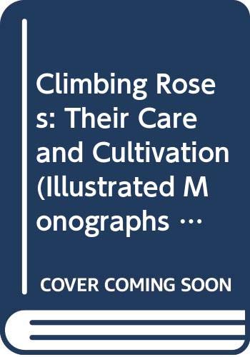 Climbing Roses: Their Care and Cultivation