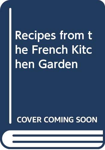 Recipes from the French Kitchen Garden