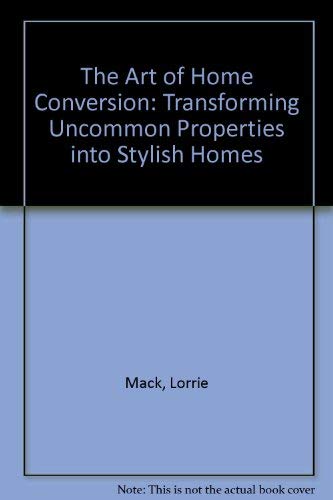 The Art of Home Conversion: Transforming Uncommon Properties into