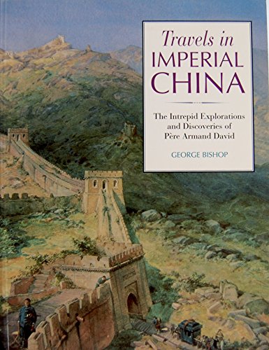 Travels in Imperial China: Explorations and Discoveries of Pere David