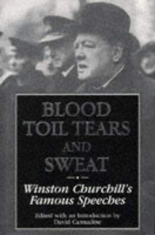 Blood, Toil, Tears and Sweat: Winston Churchill's Famous Speeches