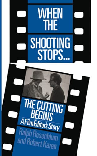 When The Shooting Stops ... The Cutting Begins: A Film Editor's Story