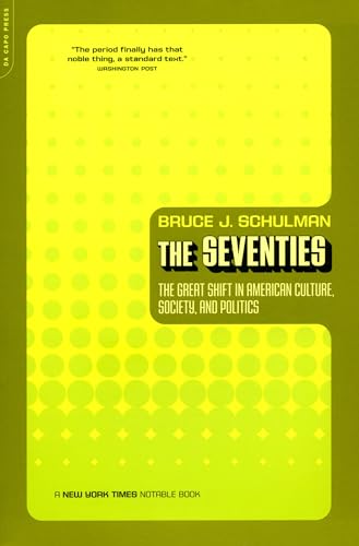 The Seventies: The Great Shift In American Culture, Society, And Politics