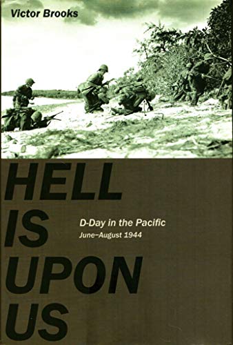 Hell is Upon Us: D-Day in the Pacific-Saipan to Guam, June-August 1944