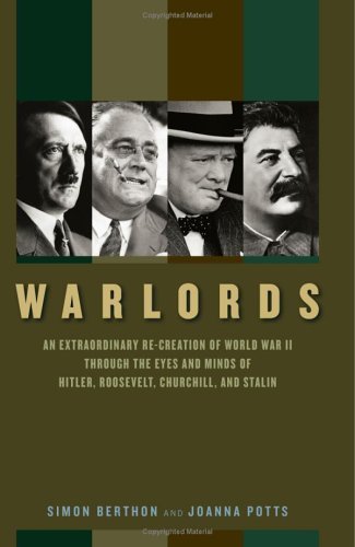 Warlords: An Extraordinary Re-creation of World War II Through the