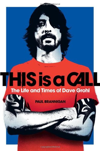 This is a Call: The Life and Times of Dave Grohl