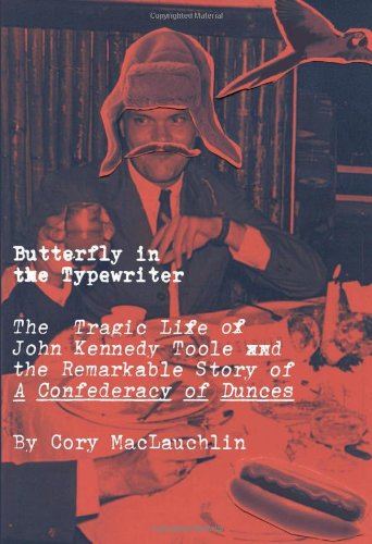 Butterfly in the Typewriter: The Tragic Life of John Kennedy Toole and