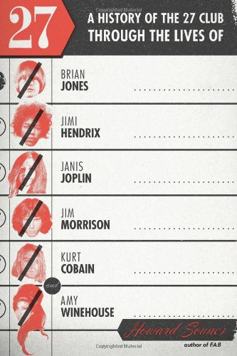 27: A History of the 27 Club Through the Lives of Brian Jones, Jimi Hendrix, Janis Joplin, Jim Morrison, Kurt Cobain, and Amy Winehouse