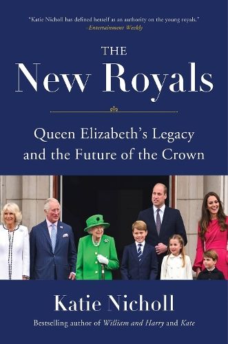 The New Royals: Queen Elizabeth's Legacy and the Future of the Crown