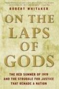 On the Laps of Gods: The Red Summer of 1919 and the Struggle for Justice That Remade a Nation