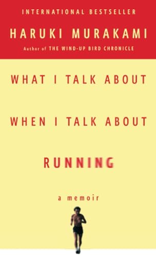 What I Talk About When I Talk About Running: A Memoir