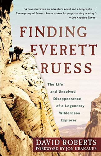 Finding Everett Ruess: the Life and Unsolved Disappearance of a Legendary Wilderness Explorer