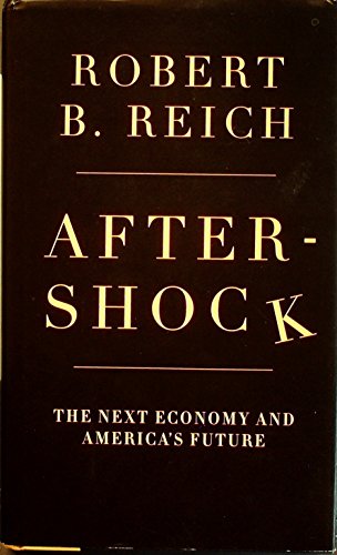 Aftershock: the Next Economy and America's Future