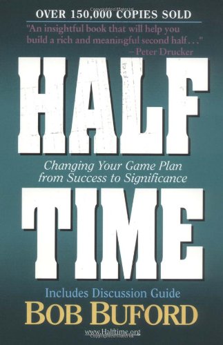 Half Time: Changing Your Game Plan from Success to Significance