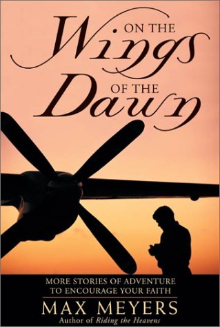 On the Wings of the Dawn: More Stories of Adventure to Encourage Your