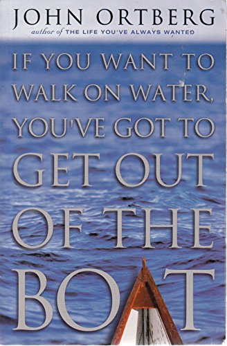 If You Want To Walk On Water You've Got To Get Out Of The Boat