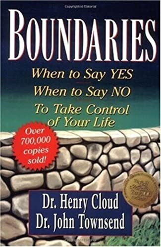 Boundaries: When to Say Yes, How to Say No, to Take Control of Your Life