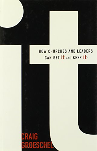 It: How Churches and Leaders Can Get It and Keep It