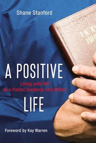 A Positive Life: Living with HIV as a Pastor, Husband, and Father