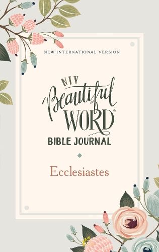 NIV, Beautiful Word Bible Journal, Ecclesiastes, Paperback, Comfort Print