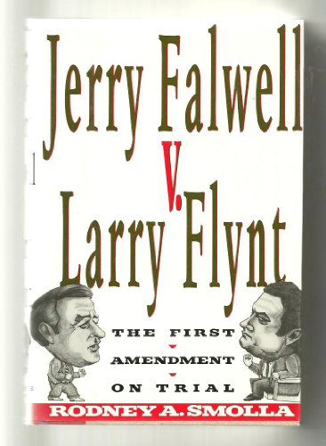 Jerry Falwell V. Larry Flynt: The First Amendment on Trial