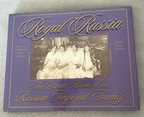 Royal Russia: The Private Albums of the Russian Imperial Family