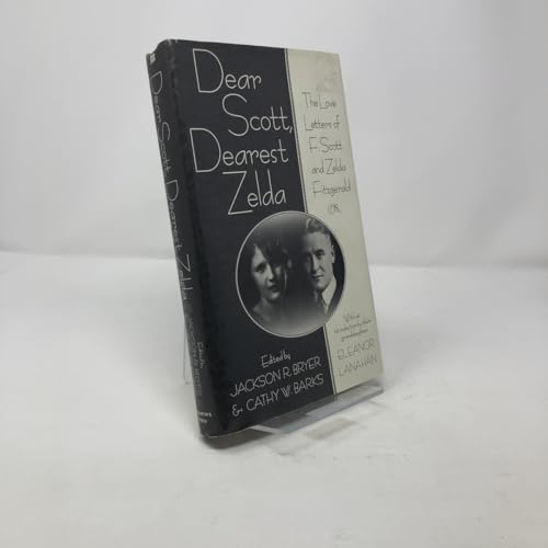 Dear Scott, Dearest Zelda: The Love Letters of F. Scott and Zelda