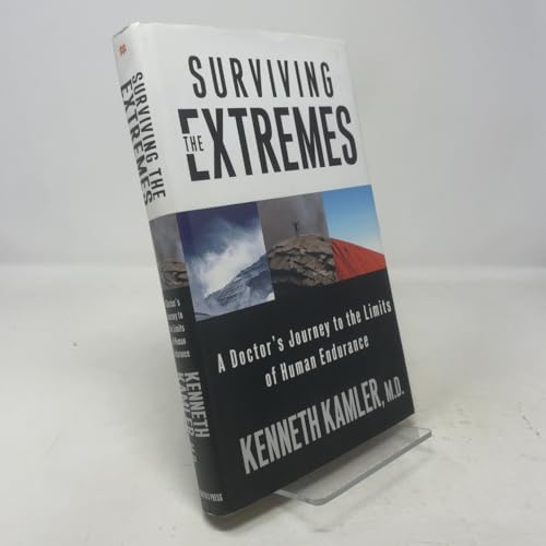 Surviving the Extremes: A Doctor's Journey to the Limits of Human