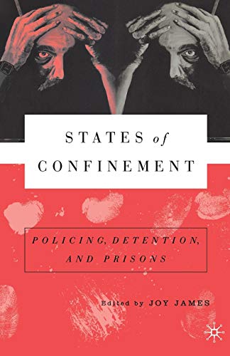 States of Confinement: Policing, Detention, and Prisons