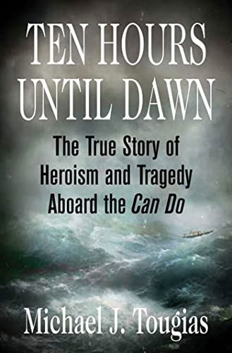 Ten Hours Until Dawn: The True Story of Heroism and Tragedy Aboard the Can Do