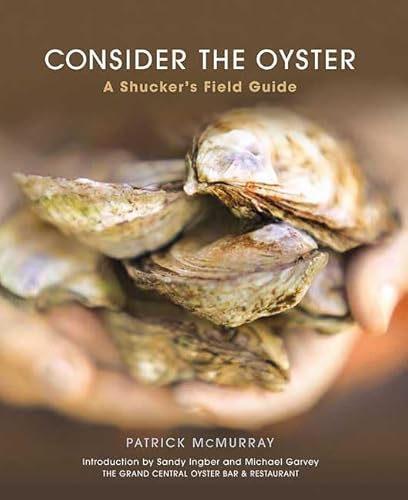 Consider the Oyster: A Shucker's Field Guide