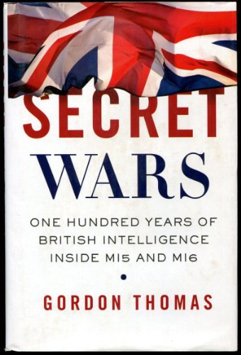 Secret Wars: One Hundred Years of British Intelligence Inside MI5 and MI6