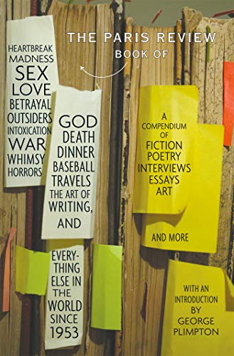 The Paris Review Book of Heartbreak, Madness, Sex, Love, Betrayal,