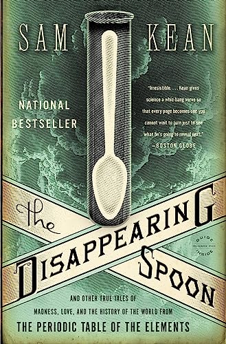 The Disappearing Spoon: And Other True Tales of Madness, Love, and the