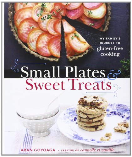 Small Plates and Sweet Treats: My Family's Journey to Gluten-Free Cooking