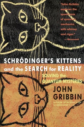 Schrodinger's Kittens and the Search for Reality: Solving the Quantum Mysteries Tag: Author of in Search of Schrod. Cat