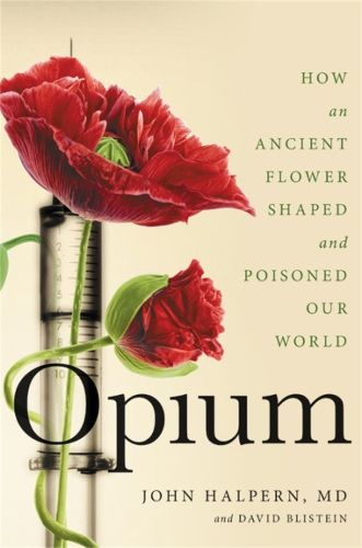 Opium: How an Ancient Flower Shaped and Poisoned Our World