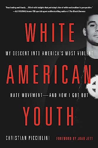 White American Youth: My Descent into America's Most Violent Hate Movement - and How I Got Out