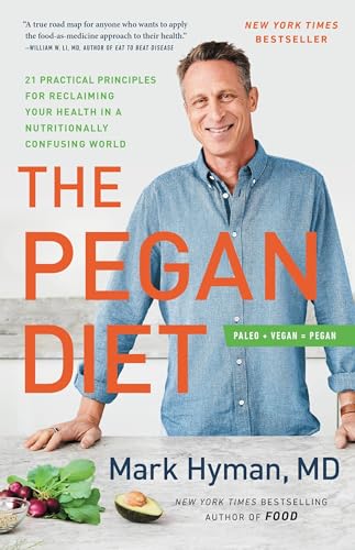 The Pegan Diet: 21 Practical Principles for Reclaiming Your Health in