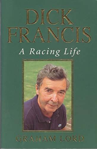 Dick Francis: A Racing Life