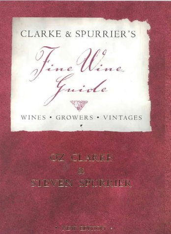 Clarke and Spurrier's Fine Wine Guide: 2001