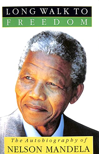 A Long Walk to Freedom: The Autobiography of Nelson Mandela