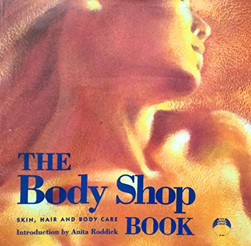 "The Body Shop Book: The Skin, Hair and Body Care