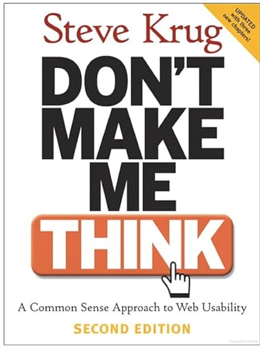 Don't Make Me Think: A Common Sense Approach to Web Usability