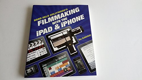 Hand Held Hollywood's Filmmaking with the iPad & iPhone