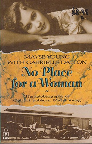 No Place for a Woman: The Autobiography of Outback Publican, Mayse Young