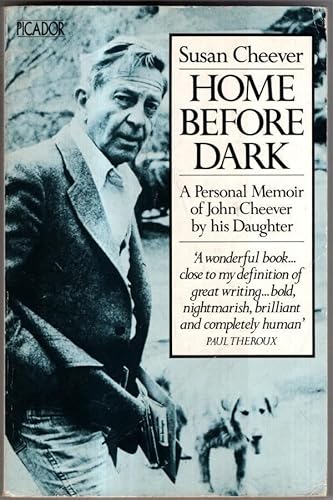 Home Before Dark: A Personal Memoir of John Cheever by His Daughter