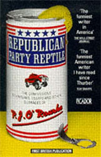 Republican Party Reptile: The Confessions, Adventures, Essays and (Other) Outrages of . . .