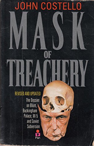 The Mask of Treachery: Anthony Blunt - The Most Dangerous Spy in